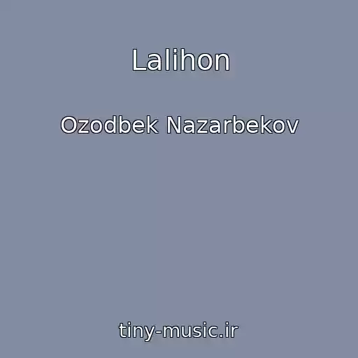 کاور آهنگ Lalihon از Ozodbek Nazarbekov