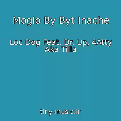 کاور آهنگ Moglo By Byt Inache از Loc Dog Feat. Dr. Up, 4Atty Aka Tilla