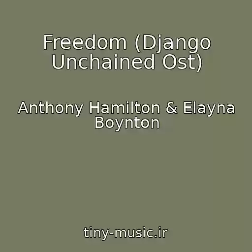 کاور آهنگ Freedom (Django Unchained Ost) از Anthony Hamilton & Elayna Boynton