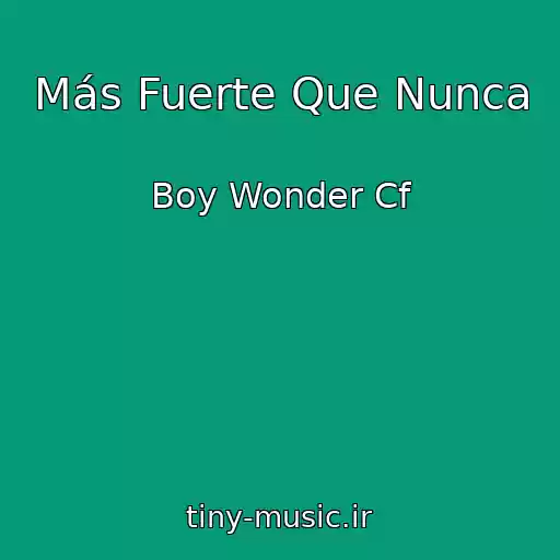 کاور آهنگ Más Fuerte Que Nunca از Boy Wonder Cf