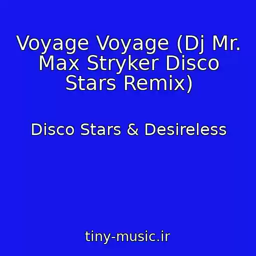 کاور آهنگ Voyage Voyage (Dj Mr. Max Stryker Disco Stars Remix) از Disco Stars & Desireless