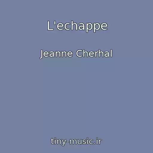 کاور آهنگ L'echappe از Jeanne Cherhal