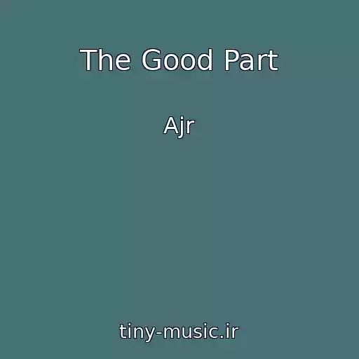 کاور آهنگ The Good Part از Ajr
