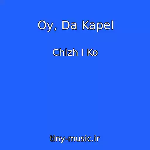 کاور آهنگ Oy, Da Kapel از Chizh I Ko