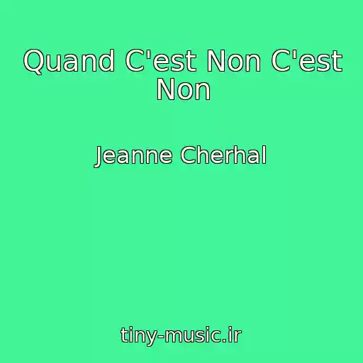 کاور آهنگ Quand C'est Non C'est Non از Jeanne Cherhal
