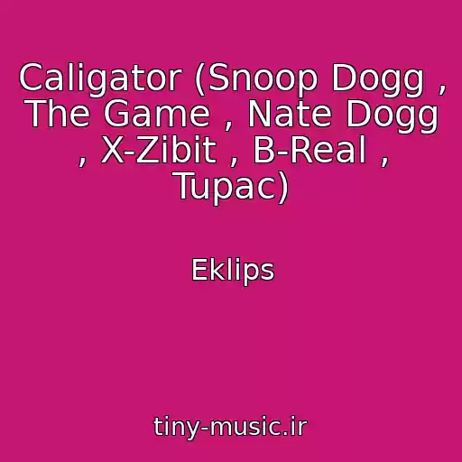 کاور آهنگ Caligator (Snoop Dogg , The Game , Nate Dogg , X-Zibit , B-Real , Tupac) از Eklips