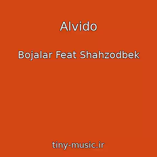 کاور آهنگ Alvido از Bojalar Feat Shahzodbek