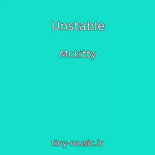 کاور آهنگ Unstable از Mr.kitty