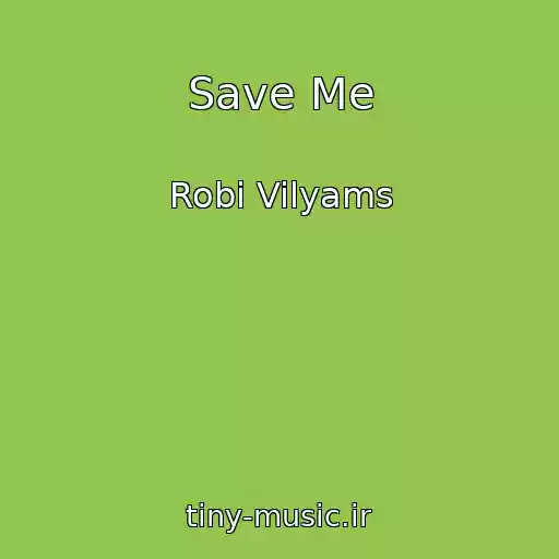 کاور آهنگ Save Me از Robi Vilyams