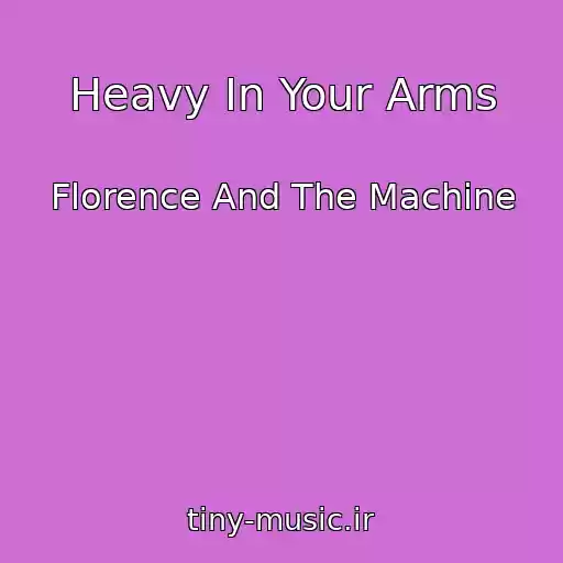 کاور آهنگ Heavy In Your Arms از Florence And The Machine