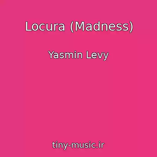 کاور آهنگ Locura (Madness) از Yasmin Levy