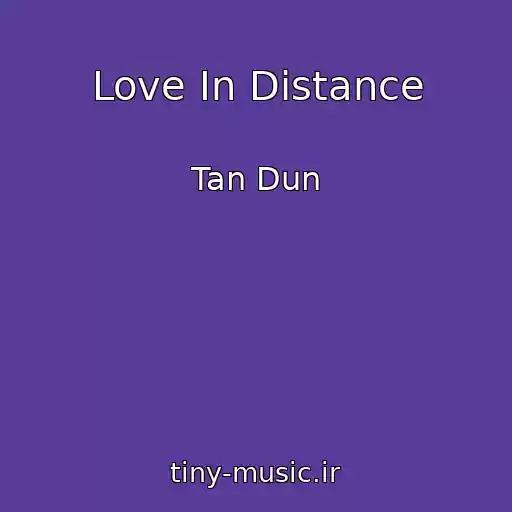 کاور آهنگ Love In Distance از Tan Dun