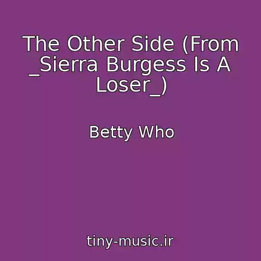 کاور آهنگ The Other Side (From _Sierra Burgess Is A Loser_) از Betty Who