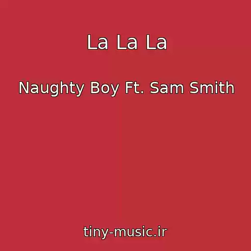 کاور آهنگ La La La از Naughty Boy Ft. Sam Smith