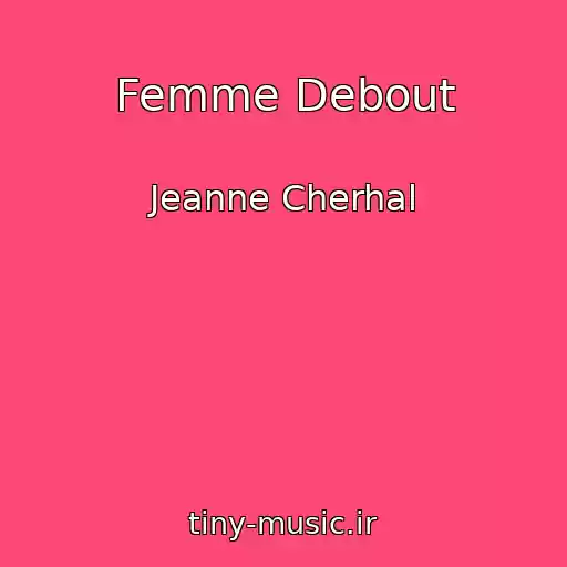 کاور آهنگ Femme Debout از Jeanne Cherhal