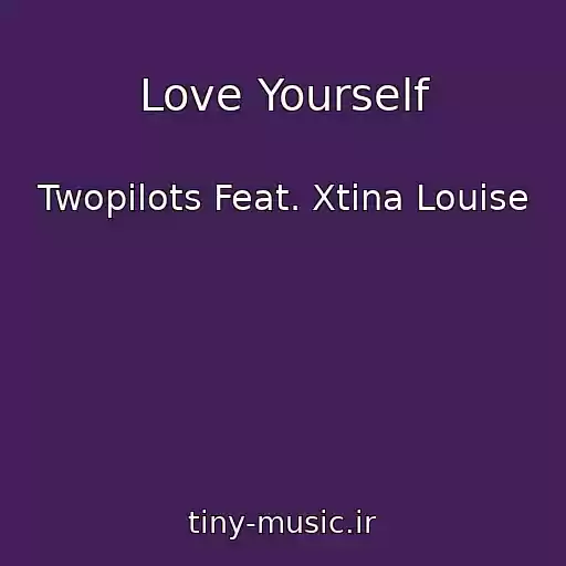 کاور آهنگ Love Yourself از Twopilots Feat. Xtina Louise