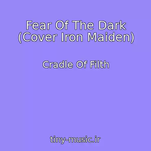 کاور آهنگ Fear Of The Dark (Cover Iron Maiden) از Cradle Of Filth