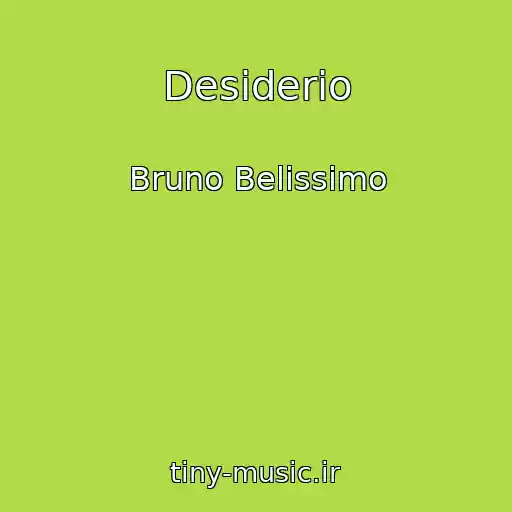 کاور آهنگ Desiderio از Bruno Belissimo