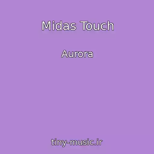 کاور آهنگ Midas Touch از Aurora
