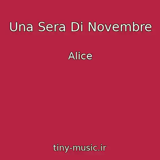 کاور آهنگ Una Sera Di Novembre از Alice