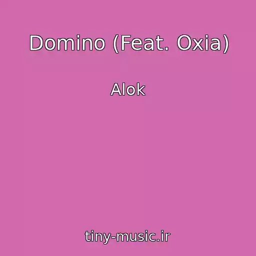 کاور آهنگ Domino (Feat. Oxia) از Alok