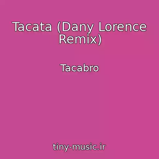 کاور آهنگ Tacata (Dany Lorence Remix) از Tacabro