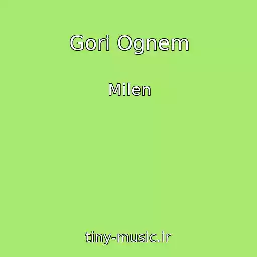 کاور آهنگ Gori Ognem از Milen
