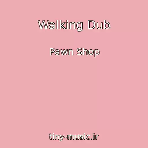کاور آهنگ Walking Dub از Pawn Shop