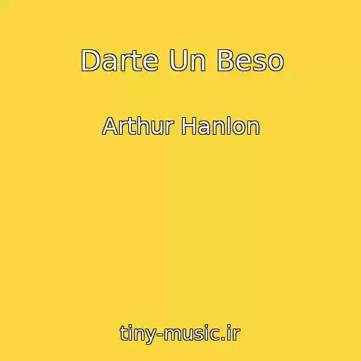 کاور آهنگ Darte Un Beso از Arthur Hanlon