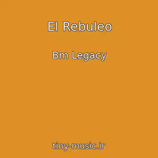 کاور آهنگ El Rebuleo از Bm Legacy