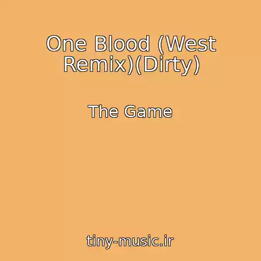 کاور آهنگ One Blood (West Remix)(Dirty) از The Game