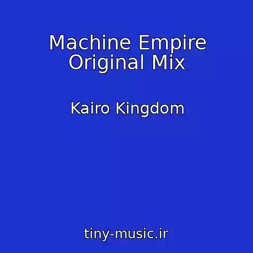 کاور آهنگ Machine Empire Original Mix از Kairo Kingdom