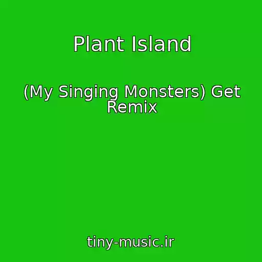 کاور آهنگ Plant Island از (My Singing Monsters) Get Remix
