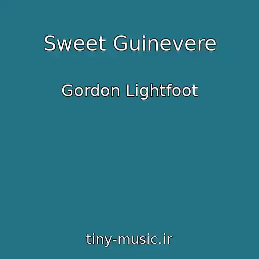 کاور آهنگ Sweet Guinevere از Gordon Lightfoot