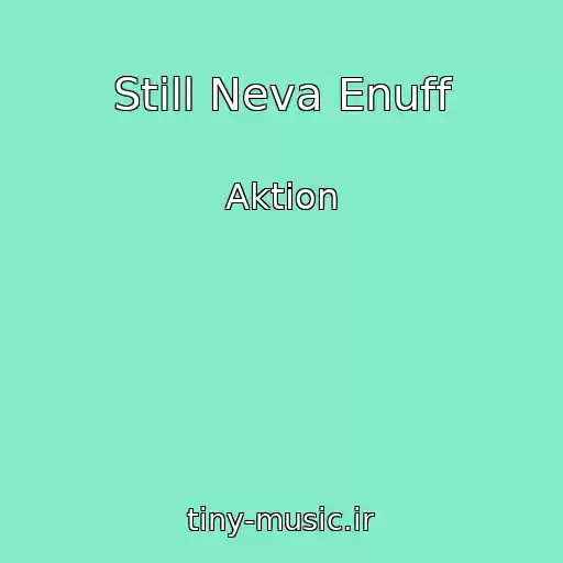 کاور آهنگ Still Neva Enuff از Aktion