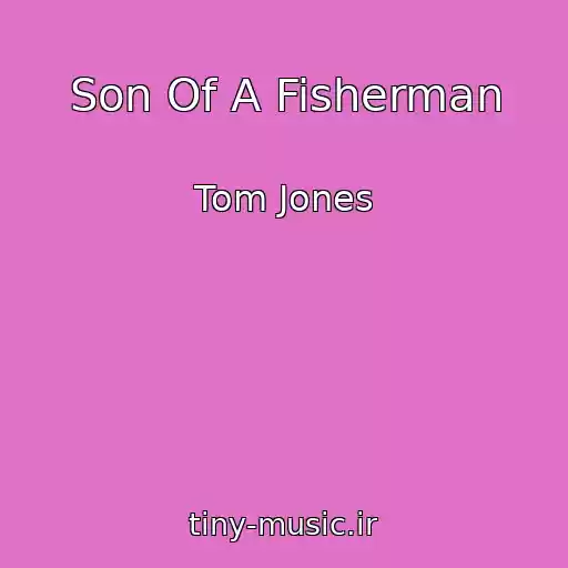 کاور آهنگ Son Of A Fisherman از Tom Jones