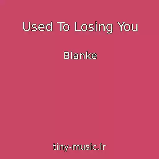کاور آهنگ Used To Losing You از Blanke
