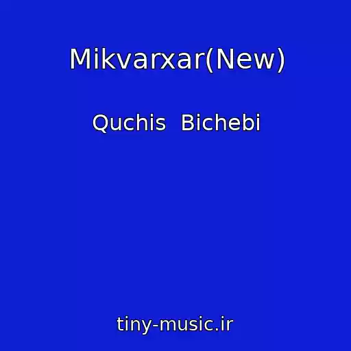 کاور آهنگ Mikvarxar(New) از Quchis  Bichebi