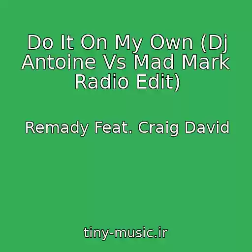 کاور آهنگ Do It On My Own (Dj Antoine Vs Mad Mark Radio Edit) از Remady Feat. Craig David