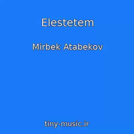 کاور آهنگ Elestetem از Mirbek Atabekov