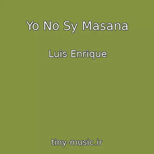 کاور آهنگ Yo No Sy Masana از Luis Enrique
