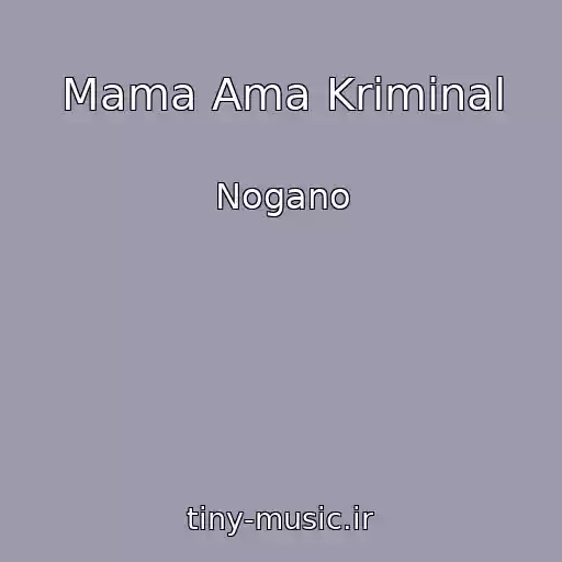کاور آهنگ Mama Ama Kriminal از Nogano