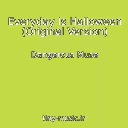 کاور آهنگ Everyday Is Halloween (Original Version) از Dangerous Muse