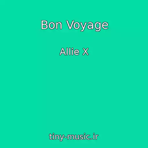 کاور آهنگ Bon Voyage از Allie X