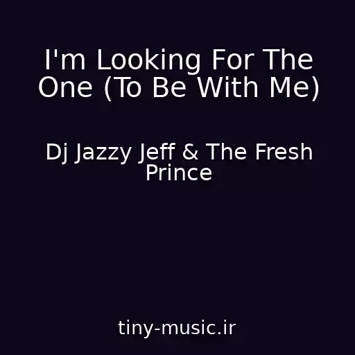 کاور آهنگ I'm Looking For The One (To Be With Me) از Dj Jazzy Jeff & The Fresh Prince
