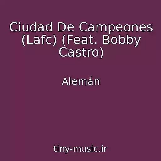 کاور آهنگ Ciudad De Campeones (Lafc) (Feat. Bobby Castro) از Alemán