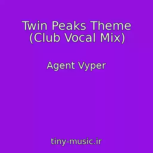 کاور آهنگ Twin Peaks Theme (Club Vocal Mix) از Agent Vyper