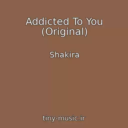 کاور آهنگ Addicted To You (Original) از Shakira