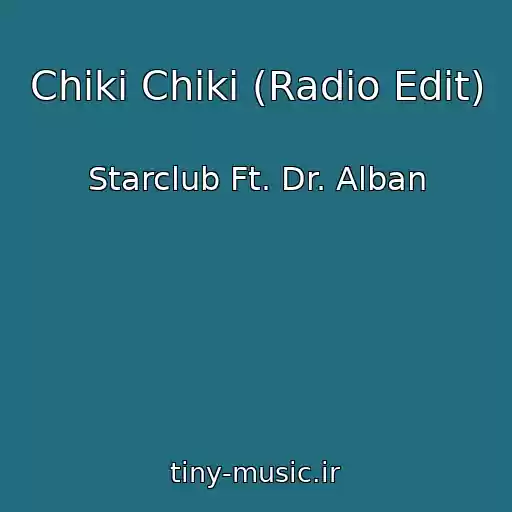 کاور آهنگ Chiki Chiki (Radio Edit) از Starclub Ft. Dr. Alban