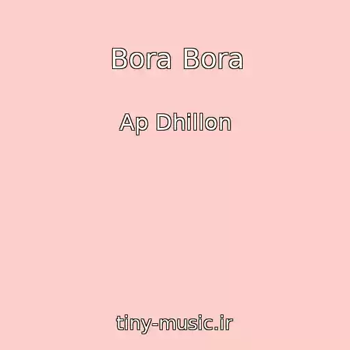 کاور آهنگ Bora Bora از Ap Dhillon